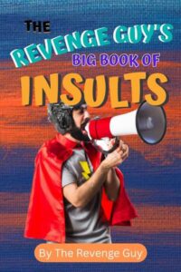 The Revenge Guy's Big Book of Insults